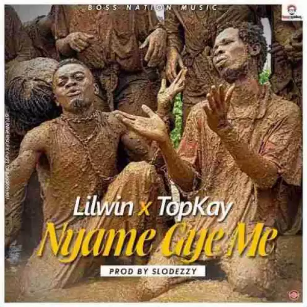 Lil Win - Nyame Gye Me ft. Top Kay (Prod. by Slo Deezy)